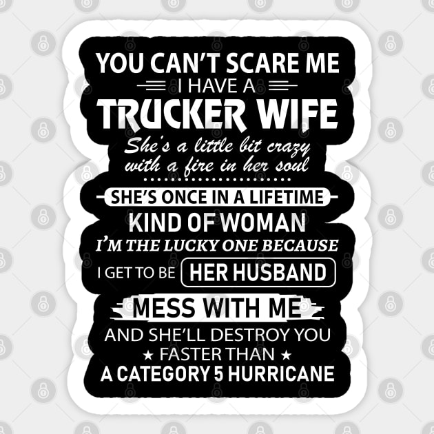 You Cant Scare Me I Have Trucker Wife Proud Trucker T Shirts For Trucker Gift For Trucker Family Sticker by Murder By Text